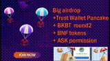free 100$ Big airdrop Trust Wallet Pancake + BKBT round2 + BNF tokens + ASK permission